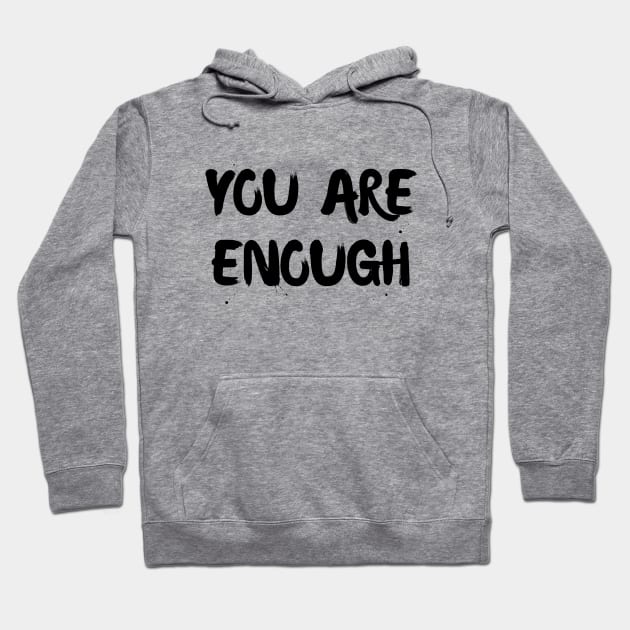 You are enough Hoodie by Word and Saying